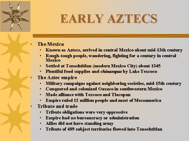 EARLY AZTECS • The Mexica • Known as Aztecs, arrived in central Mexico about EARLY AZTECS • The Mexica • Known as Aztecs, arrived in central Mexico about