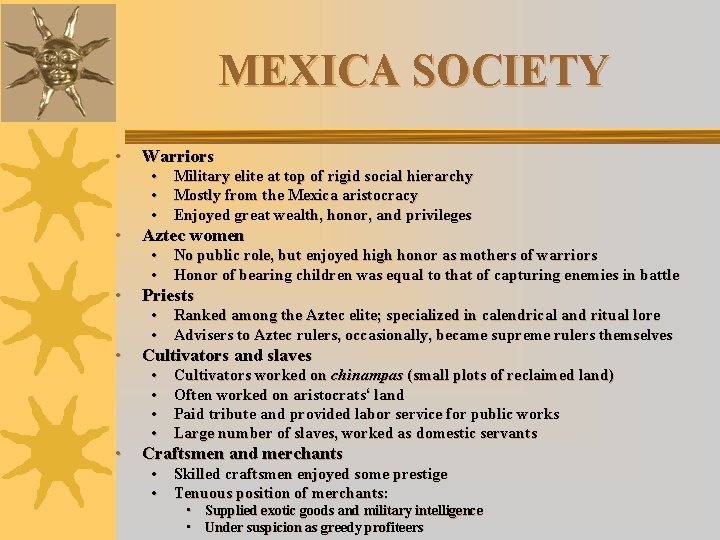 MEXICA SOCIETY • Warriors • Military elite at top of rigid social hierarchy •