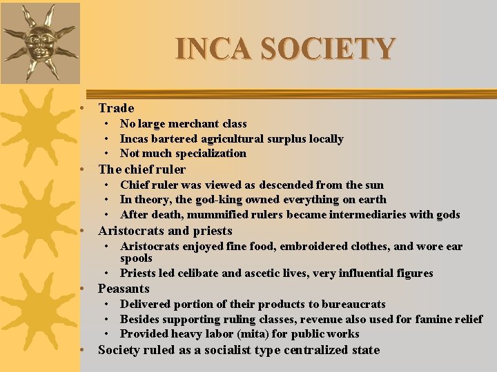 INCA SOCIETY • Trade • No large merchant class • Incas bartered agricultural surplus