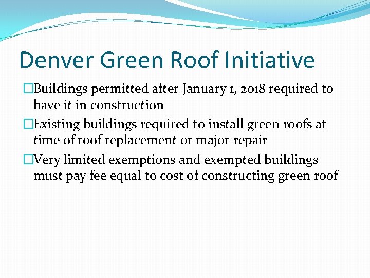 Denver Green Roof Initiative �Buildings permitted after January 1, 2018 required to have it