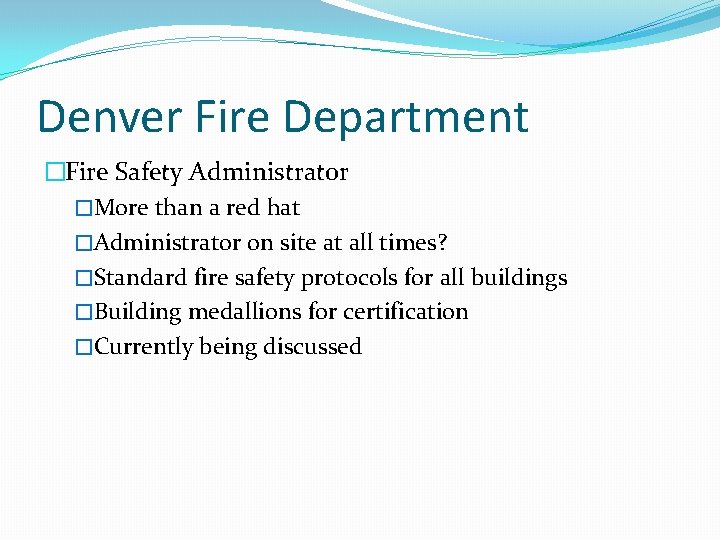 Denver Fire Department �Fire Safety Administrator �More than a red hat �Administrator on site