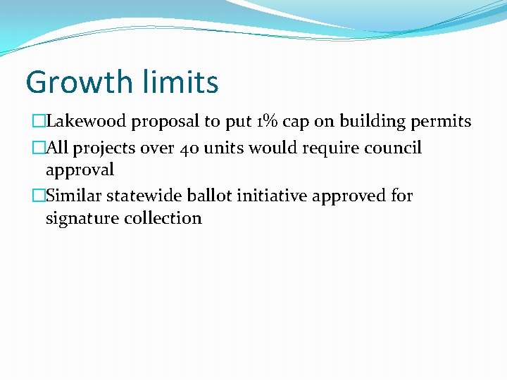 Growth limits �Lakewood proposal to put 1% cap on building permits �All projects over