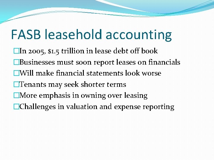 FASB leasehold accounting �In 2005, $1. 5 trillion in lease debt off book �Businesses