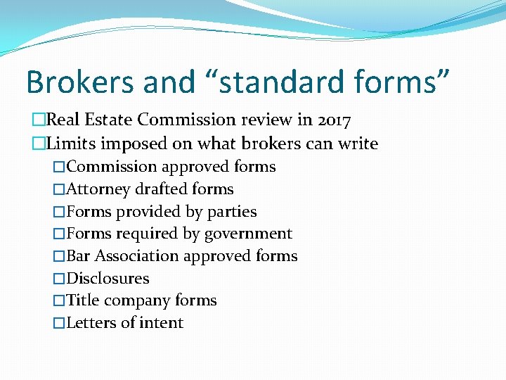 Brokers and “standard forms” �Real Estate Commission review in 2017 �Limits imposed on what