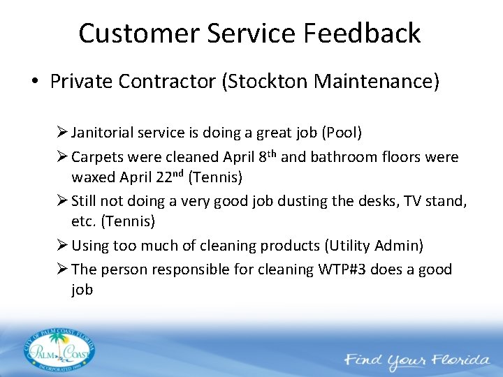 Customer Service Feedback • Private Contractor (Stockton Maintenance) Ø Janitorial service is doing a