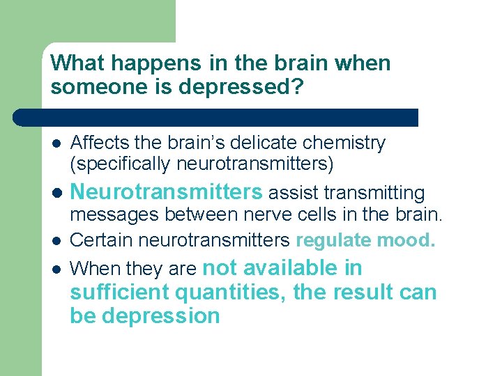 What happens in the brain when someone is depressed? Affects the brain’s delicate chemistry