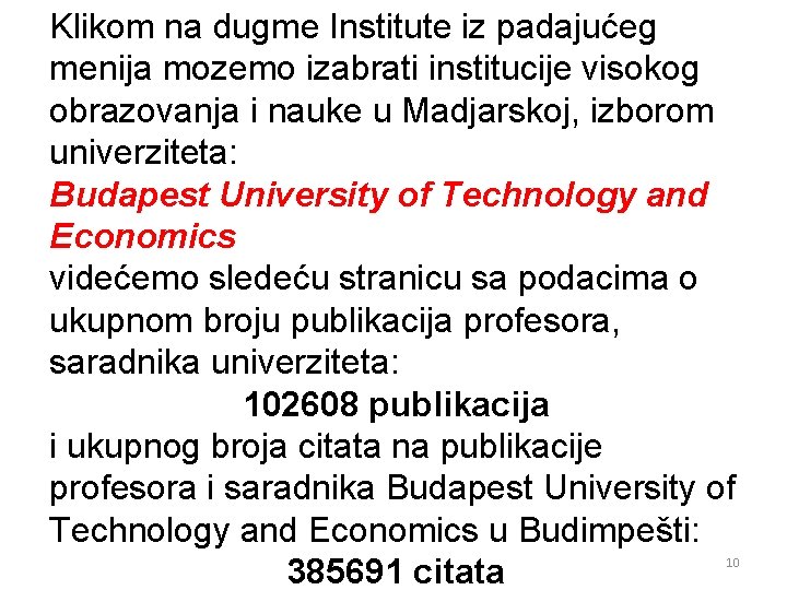 Klikom na dugme Institute iz padajućeg menija mozemo izabrati institucije visokog obrazovanja i nauke