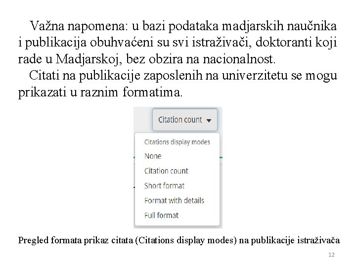 Važna napomena: u bazi podataka madjarskih naučnika i publikacija obuhvaćeni su svi istraživači, doktoranti