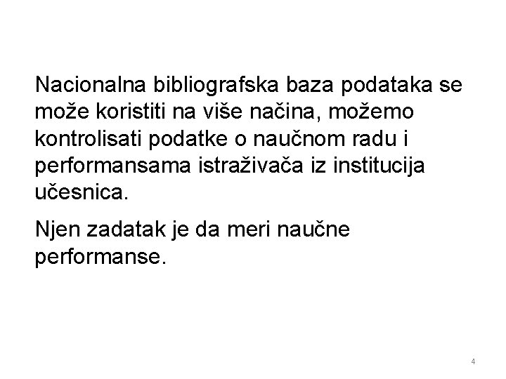 Nacionalna bibliografska baza podataka se može koristiti na više načina, možemo kontrolisati podatke o