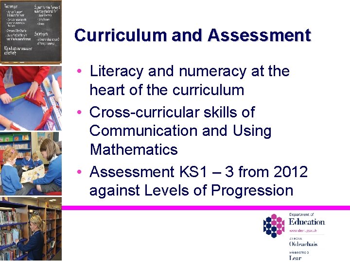 Curriculum and Assessment • Literacy and numeracy at the heart of the curriculum •
