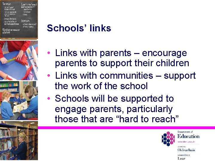 Schools’ links • Links with parents – encourage parents to support their children •