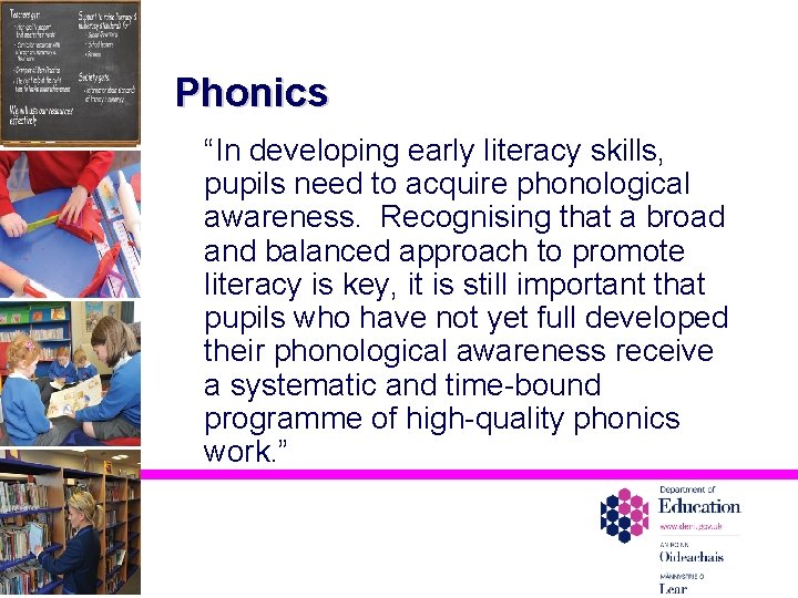 Phonics “In developing early literacy skills, pupils need to acquire phonological awareness. Recognising that
