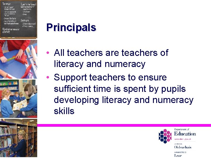 Principals • All teachers are teachers of literacy and numeracy • Support teachers to