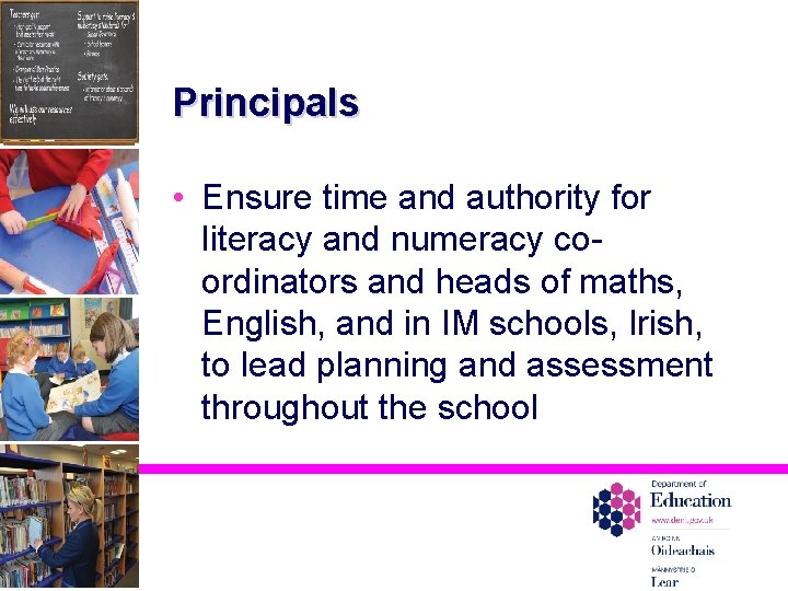 Principals • Ensure time and authority for literacy and numeracy coordinators and heads of