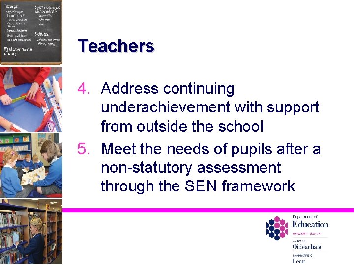 Teachers 4. Address continuing underachievement with support from outside the school 5. Meet the
