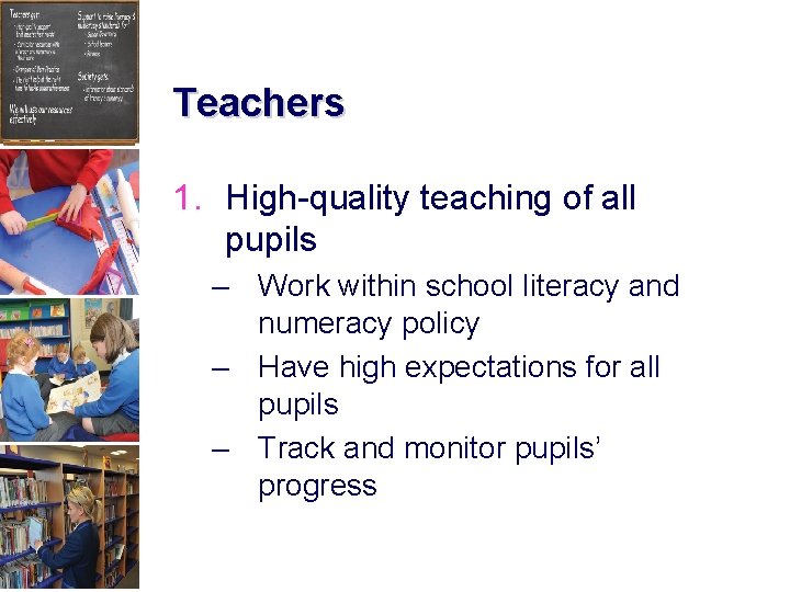 Teachers 1. High-quality teaching of all pupils – Work within school literacy and numeracy