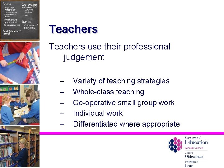 Teachers use their professional judgement – – – Variety of teaching strategies Whole-class teaching