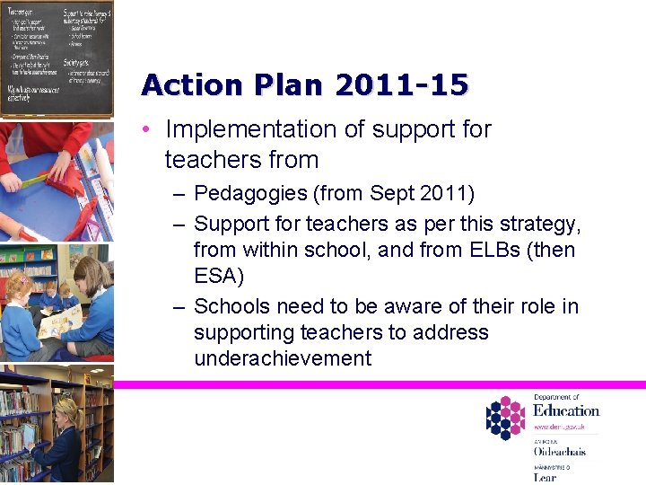 Action Plan 2011 -15 • Implementation of support for teachers from – Pedagogies (from