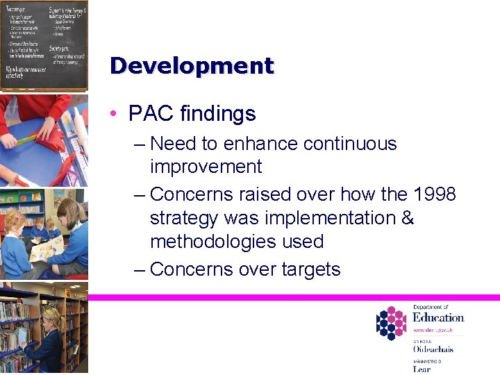 Development • PAC findings – Need to enhance continuous improvement – Concerns raised over