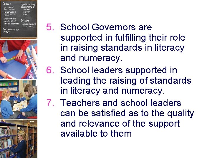 5. School Governors are supported in fulfilling their role in raising standards in literacy