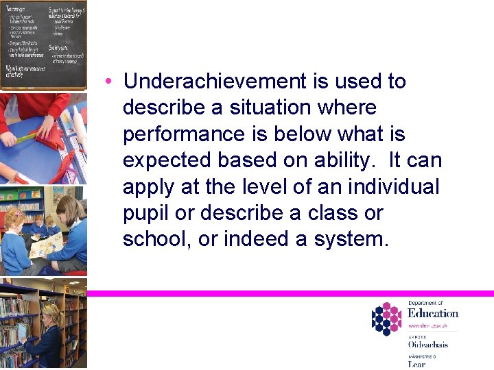  • Underachievement is used to describe a situation where performance is below what