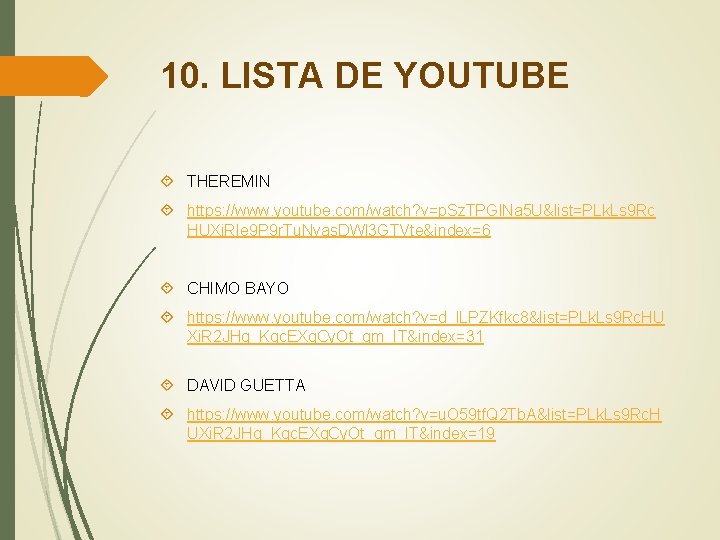 10. LISTA DE YOUTUBE THEREMIN https: //www. youtube. com/watch? v=p. Sz. TPGl. Na 5