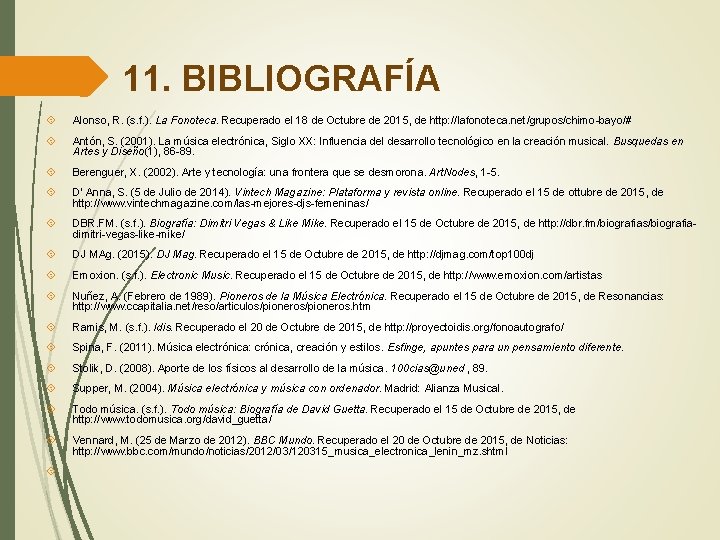 11. BIBLIOGRAFÍA Alonso, R. (s. f. ). La Fonoteca. Recuperado el 18 de Octubre