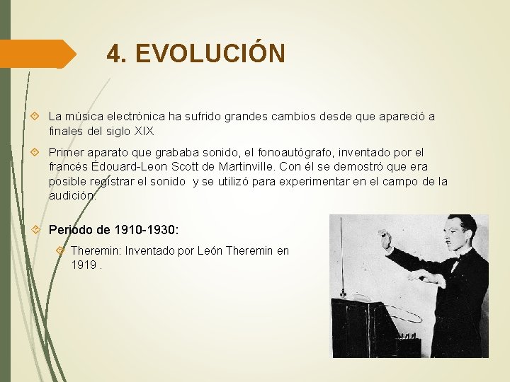 4. EVOLUCIÓN La música electrónica ha sufrido grandes cambios desde que apareció a finales