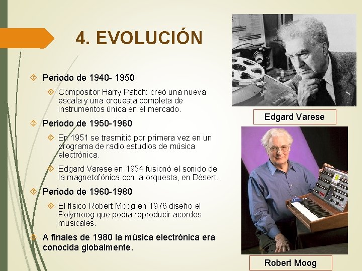 4. EVOLUCIÓN Periodo de 1940 - 1950 Compositor Harry Paltch: creó una nueva escala