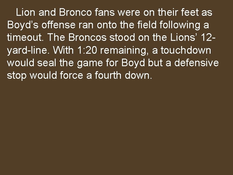 Lion and Bronco fans were on their feet as Boyd’s offense ran onto the