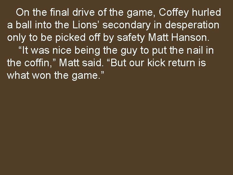 On the final drive of the game, Coffey hurled a ball into the Lions’