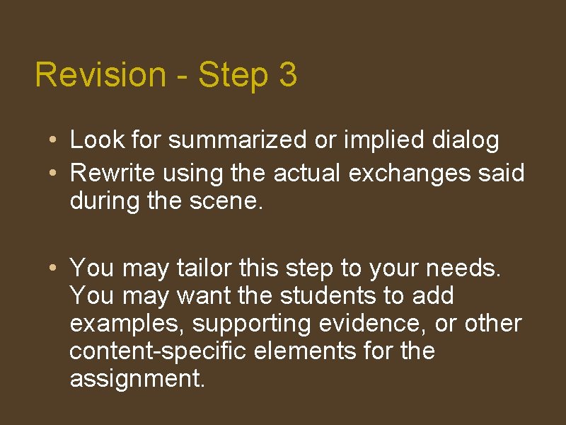 Revision - Step 3 • Look for summarized or implied dialog • Rewrite using