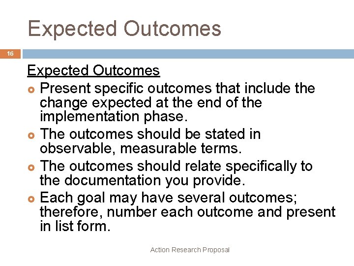 Expected Outcomes 16 Expected Outcomes £ Present specific outcomes that include the change expected