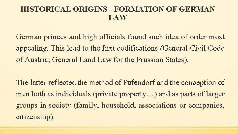 HISTORICAL ORIGINS - FORMATION OF GERMAN LAW German princes and high officials found such