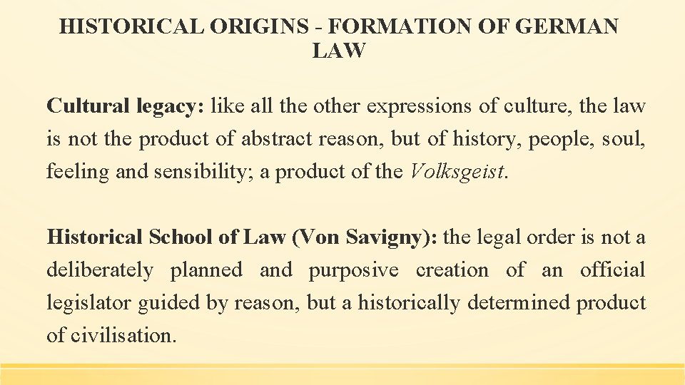 HISTORICAL ORIGINS - FORMATION OF GERMAN LAW Cultural legacy: like all the other expressions
