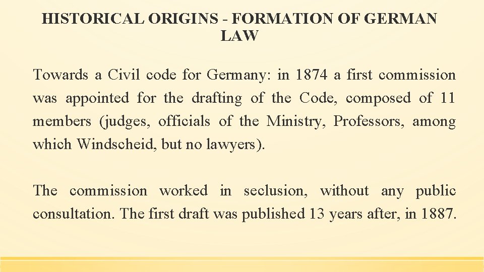 HISTORICAL ORIGINS - FORMATION OF GERMAN LAW Towards a Civil code for Germany: in