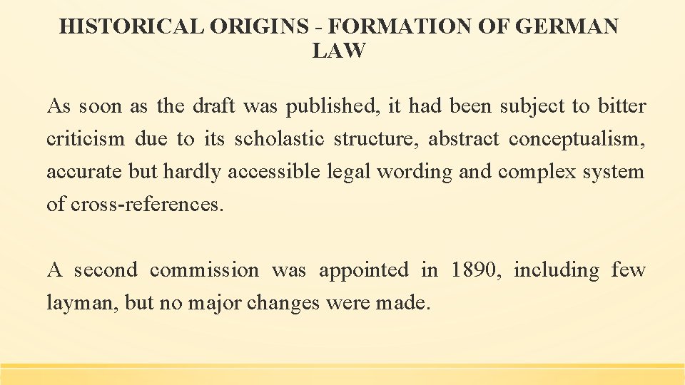 HISTORICAL ORIGINS - FORMATION OF GERMAN LAW As soon as the draft was published,