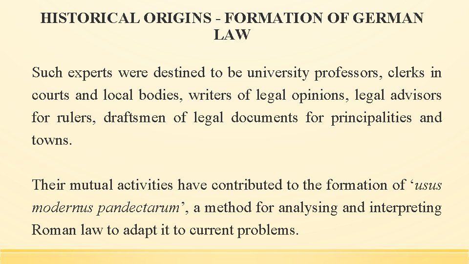 HISTORICAL ORIGINS - FORMATION OF GERMAN LAW Such experts were destined to be university