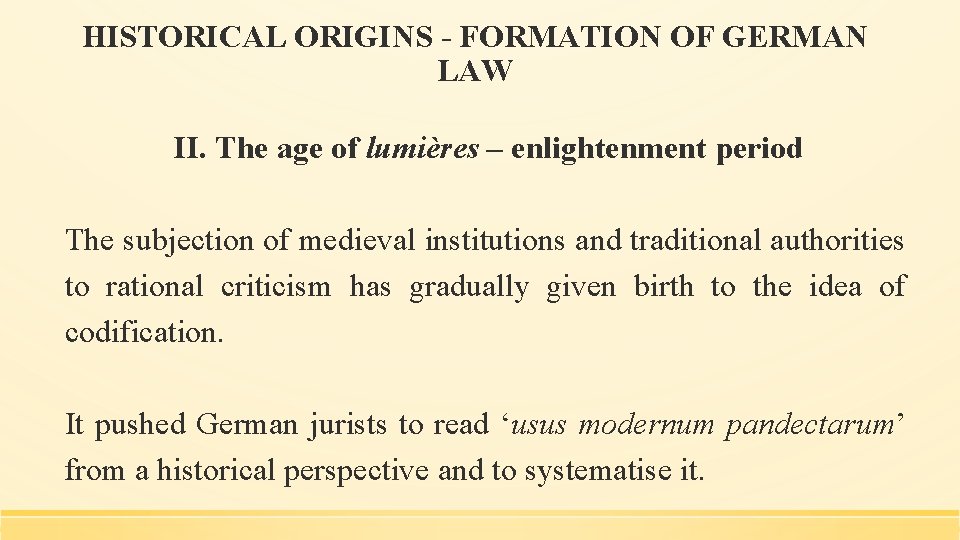 HISTORICAL ORIGINS - FORMATION OF GERMAN LAW II. The age of lumières – enlightenment