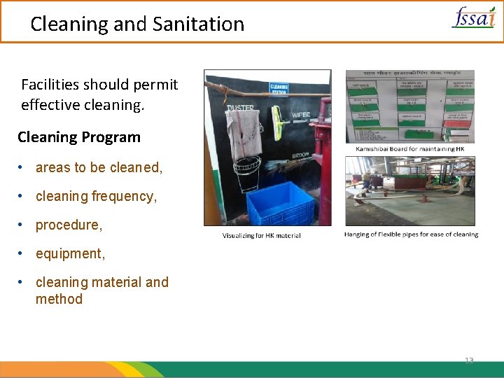 Cleaning and Sanitation Facilities should permit effective cleaning. Cleaning Program • areas to be
