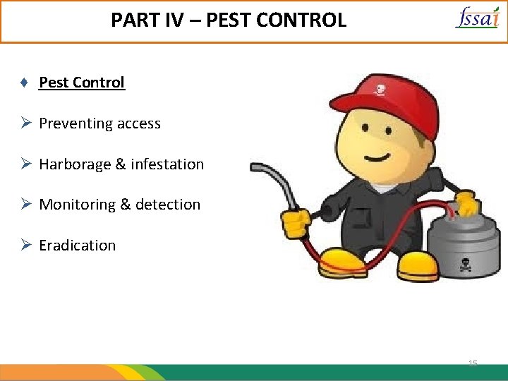 PART IV – PEST CONTROL ♦ Pest Control Ø Preventing access Ø Harborage &