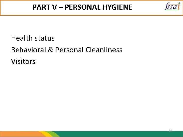 PART V – PERSONAL HYGIENE Health status Behavioral & Personal Cleanliness Visitors 19 