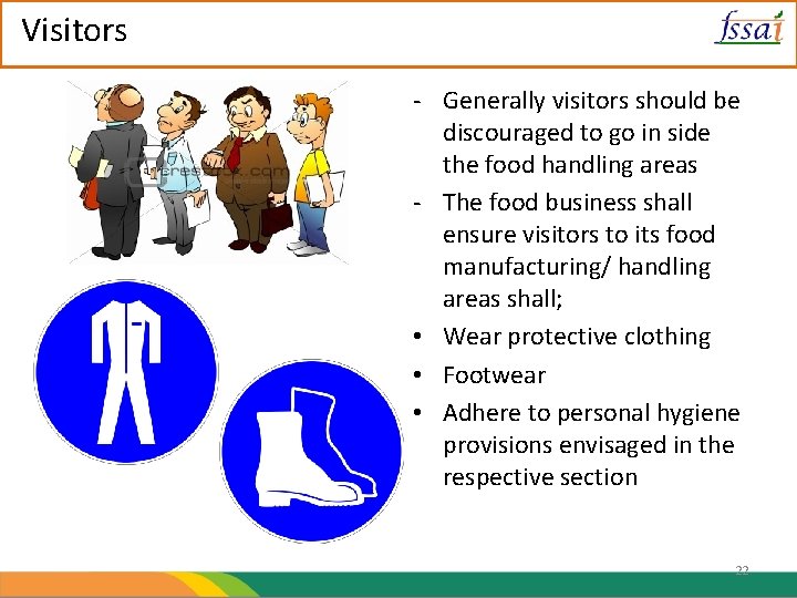Visitors - Generally visitors should be discouraged to go in side the food handling