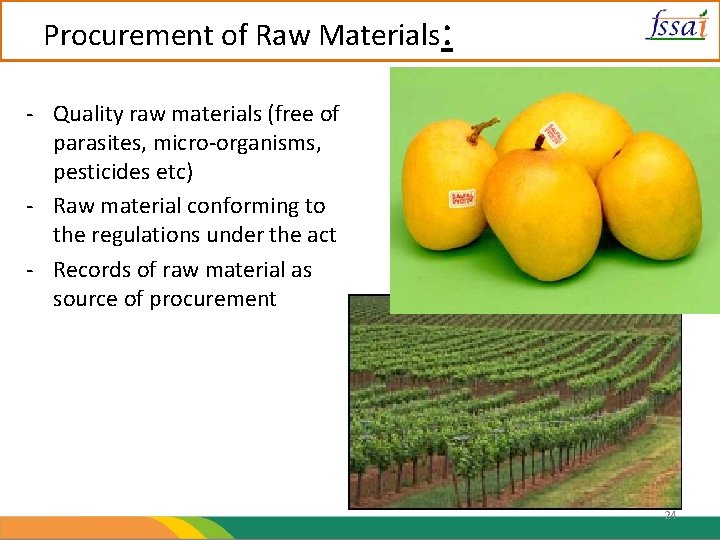 Procurement of Raw Materials: - Quality raw materials (free of parasites, micro-organisms, pesticides etc)