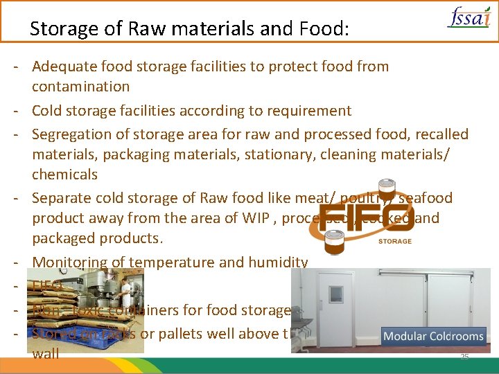 Storage of Raw materials and Food: - Adequate food storage facilities to protect food