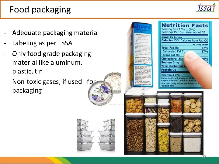 Food packaging - Adequate packaging material - Labeling as per FSSA - Only food