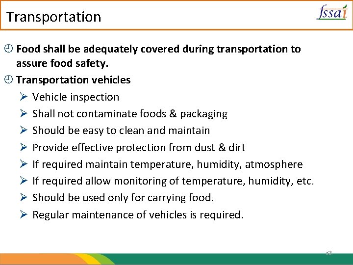 Transportation Food shall be adequately covered during transportation to assure food safety. Transportation vehicles