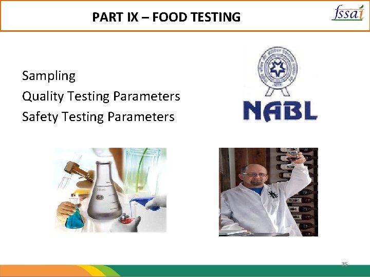 PART IX – FOOD TESTING Sampling Quality Testing Parameters Safety Testing Parameters 35 