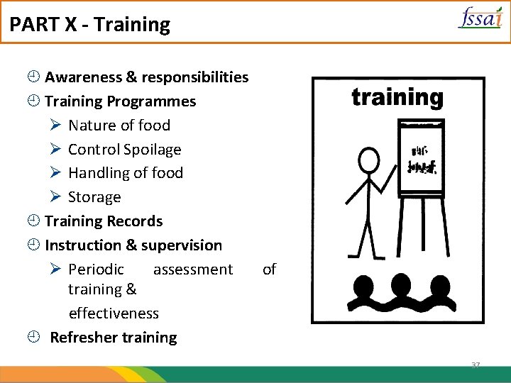 PART X - Training Awareness & responsibilities Training Programmes Ø Nature of food Ø