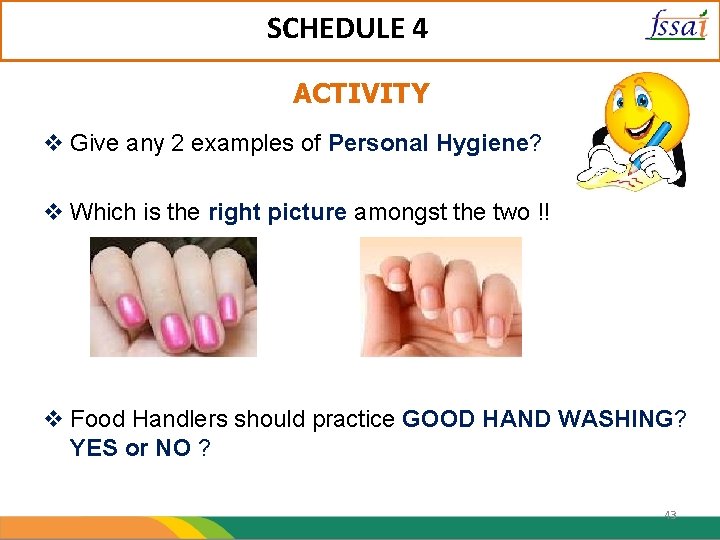 SCHEDULE 4 ACTIVITY Give any 2 examples of Personal Hygiene? Which is the right